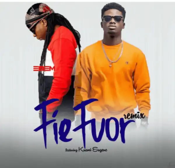 Edem - Fie Fuor (Remix) Ft. Kuami Eugene (Prod. Mr. Lekki)